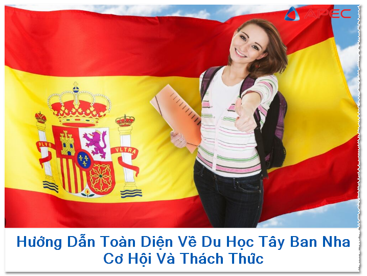 Hướng Dẫn Toàn Diện Về Du Học Tây Ban Nha: Cơ Hội Và Thách Thức