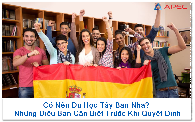 Có Nên Du Học Tây Ban Nha? Những Điều Bạn Cần Biết Trước Khi Quyết Định